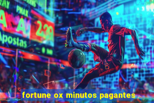 fortune ox minutos pagantes